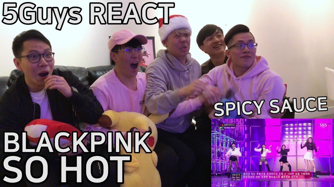 [THIRSTY FANBOYS] BLACKPINK - SO HOT (5Guys LIVE REACT) [REUPLOAD]