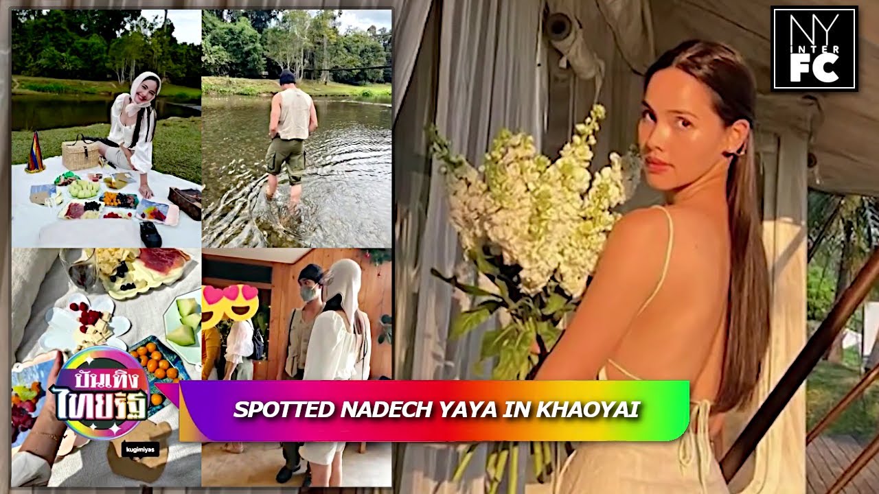 [ENG SUB] Nadech Yaya Spotted On A Sweet Trip in Khaoyai Dec 15, 2020