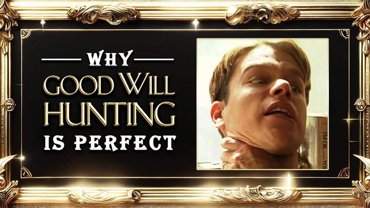 Why Good Will Hunting is Perfect
