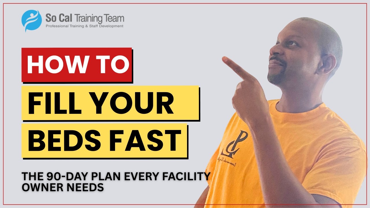 How to Fill Your Residential Care Facility Beds in 90 Days (Step-by-Step Plan)