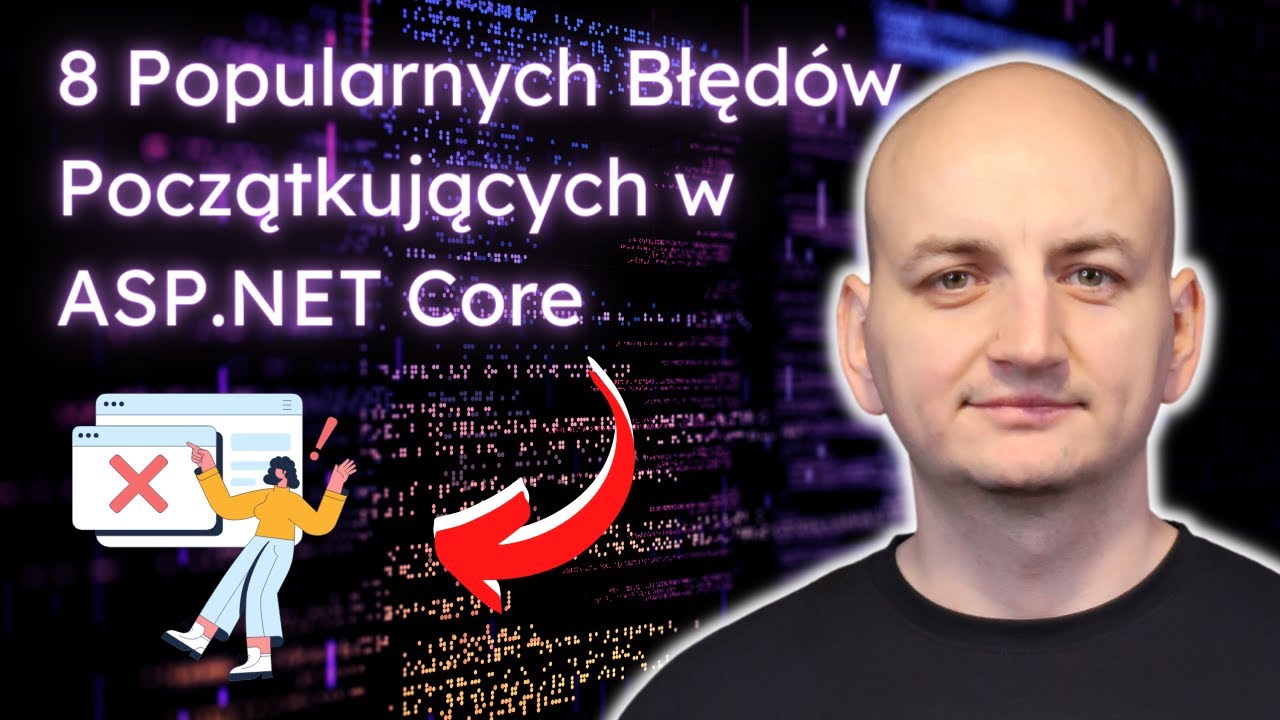 NAJCZĘSTSZE BŁĘDY POCZĄTKUJĄCYCH w ASP.NET Core