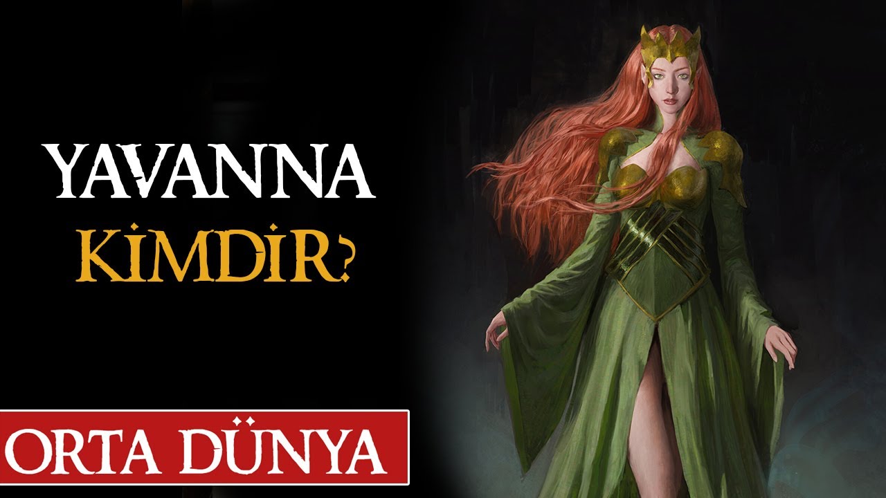 YAVANNA KİMDİR? | Orta Dünya | Yüzüklerin Efendisi