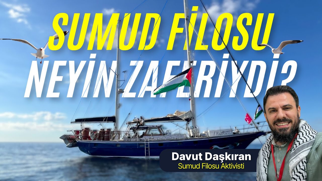 SUMUD FİLOSU NEYİN ZAFERİYDİ? | DAVUT DAŞKIRAN (Sumud Filosu Aktivisti)