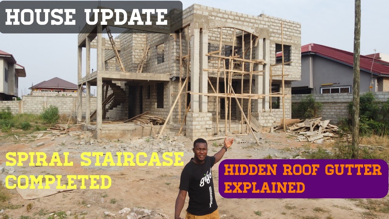 Final Update | Building a House In Ghana | Spiral Staircase & Hidden Roof Gutters| Building in Ghana