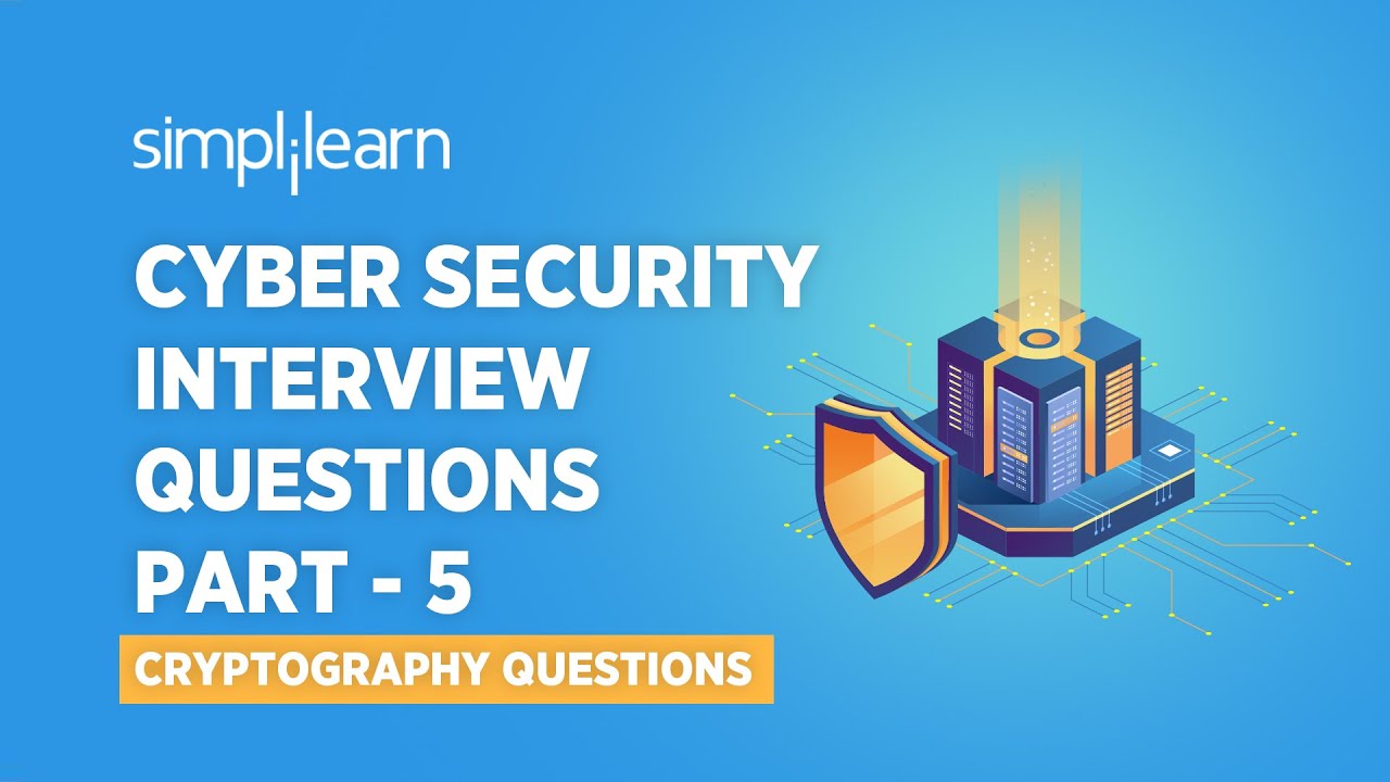 Cyber Security Interview Questions Part - 5 | Cryptography Interview Questions | Simplilearn