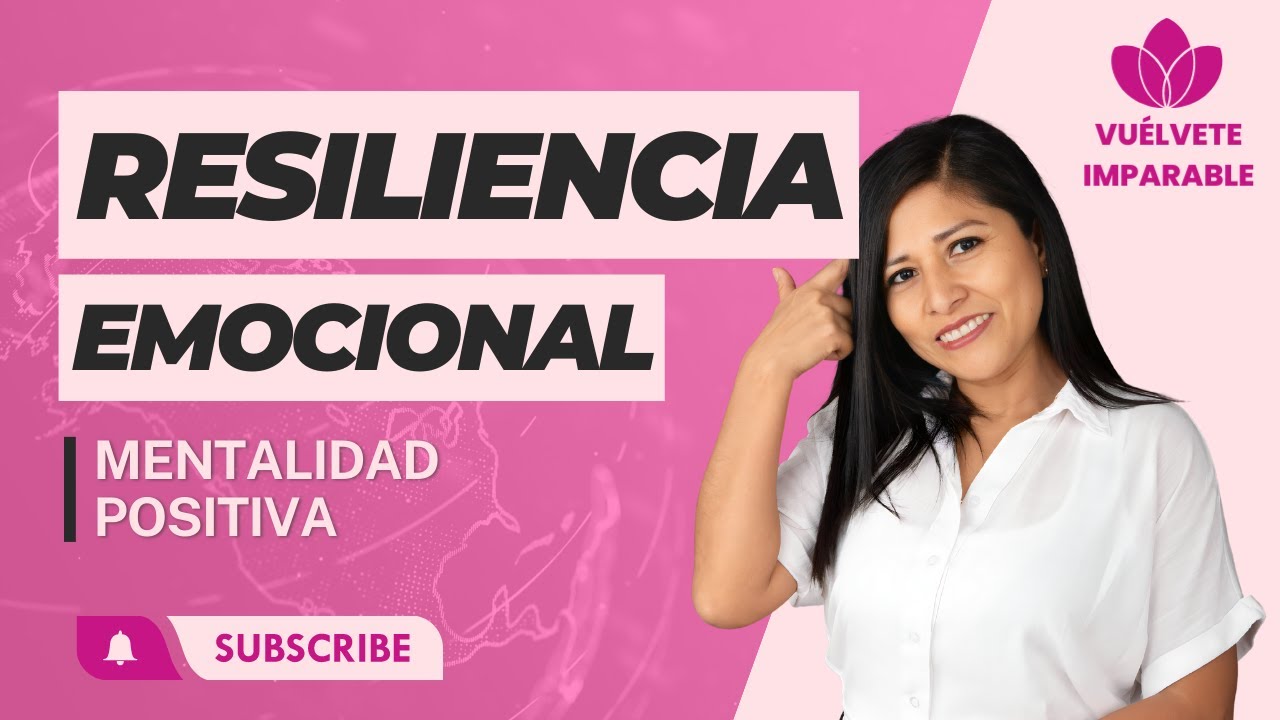 Desarrolla Resiliencia Emocional con una Mentalidad Positiva