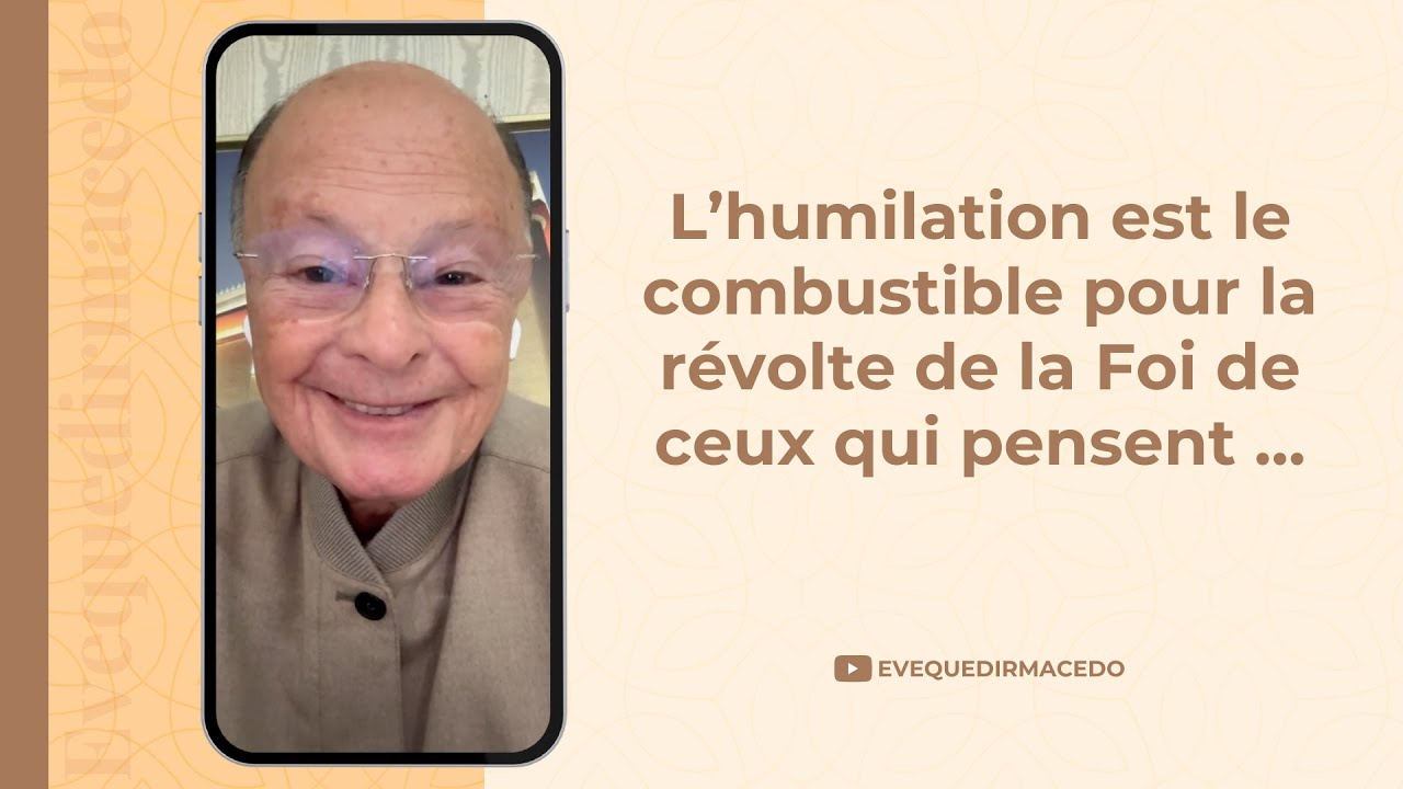 L’HUMILATION EST LE COMBUSTIBLE POUR LA RÉVOLTE DE LA FOI DE CEUX QUI PENSENT …