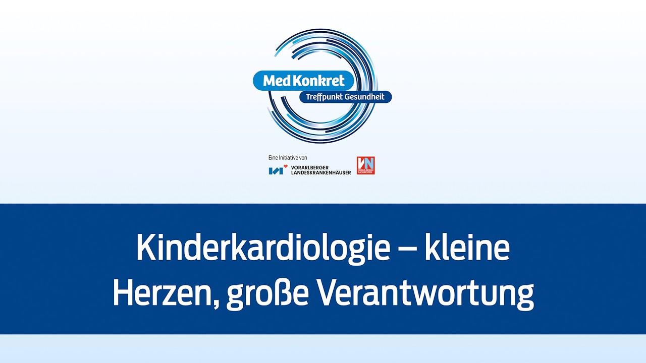 Med Konkret: &bdquo;Kinderkardiologie &ndash; kleine Herzen, gro&szlig;e Verantwortung&ldquo;