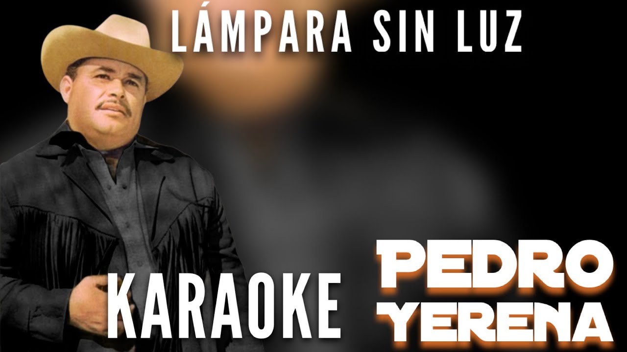 Lámpara Sin Luz Karaoke (Norteño Sax) Pedro Yerena ​https://youtu.be/7tT74g_MUN8?si=5XQHxT69V1nNk5ya