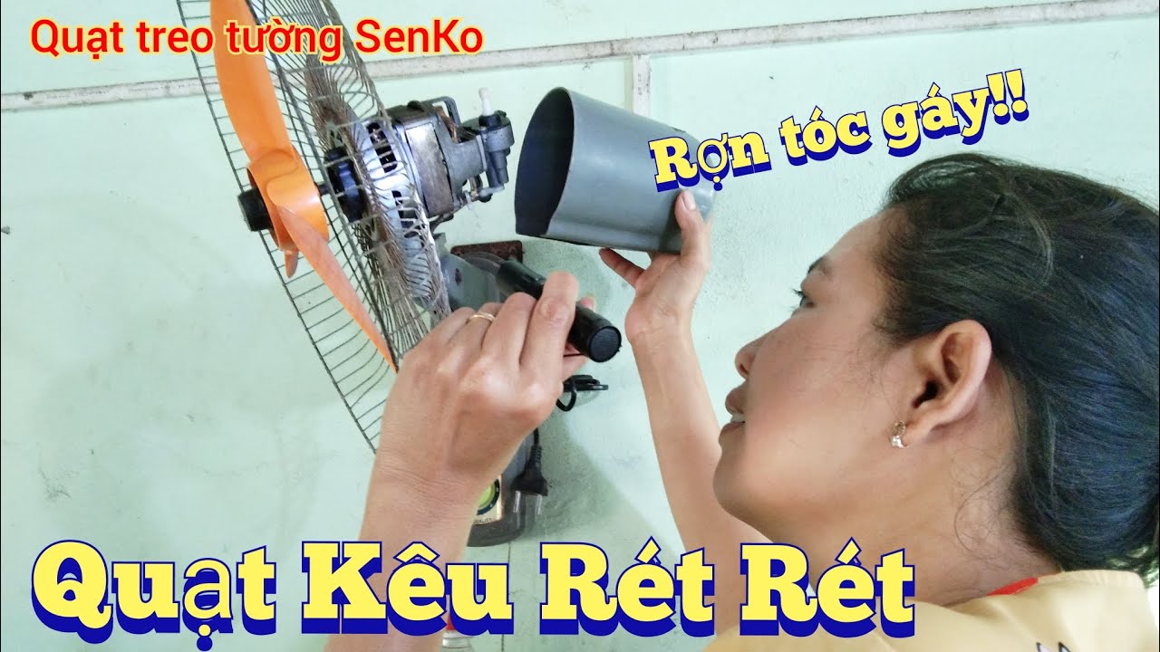 Quạt Kêu Rét Rét, Nghe Rợn Tóc Gáy | sửa quạt điện tại nhà