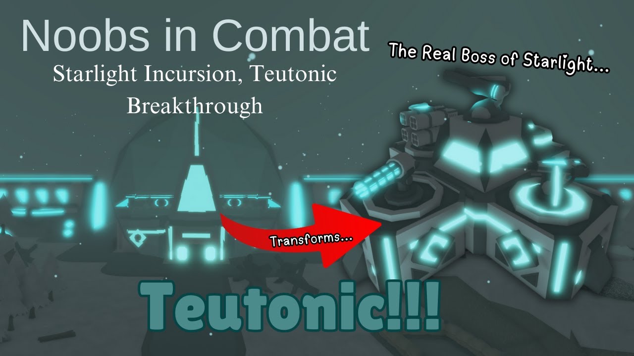The Real Boss of Starlight | Noobs in Combat | Teutonic Breakthrough | Starlight Incursion Revamped