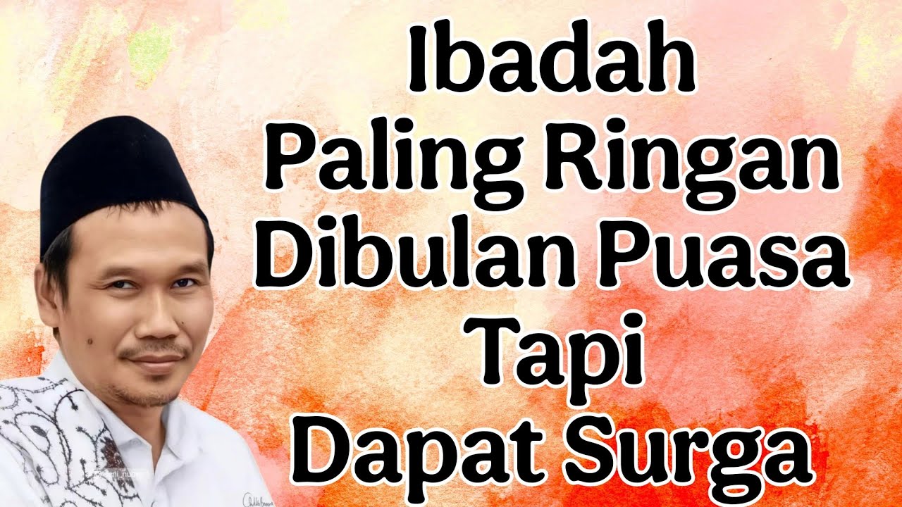 ngaji gus baha : Ibadah paling ringan dibulan puasa tapi dapat surga