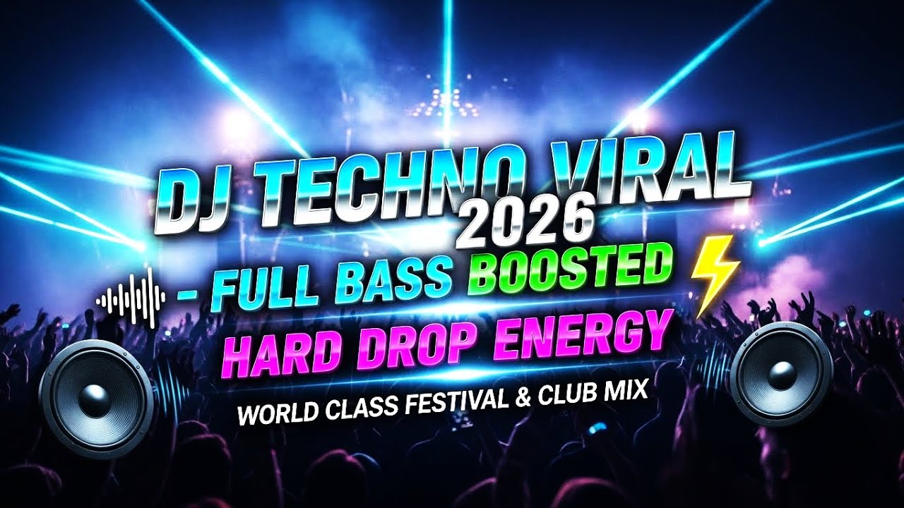 DJ TECHNO VIRAL 2026 🔊 FULL BASS BOOSTED ⚡ HARD DROP ENERGY | WORLD CLASS FESTIVAL & CLUB MIX