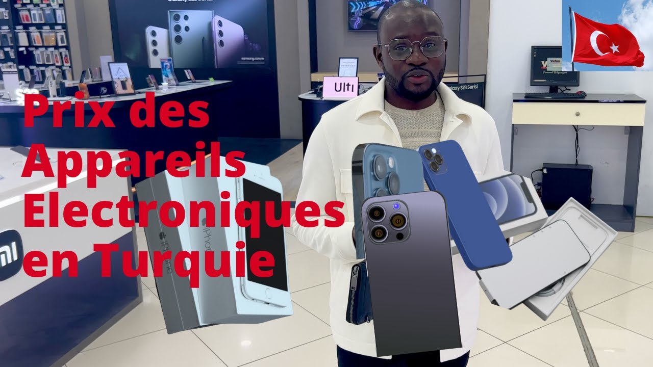 Prix des Appareils Électroniques en Turquie : iPhones, Téléphones Android, Ordinateurs, TV