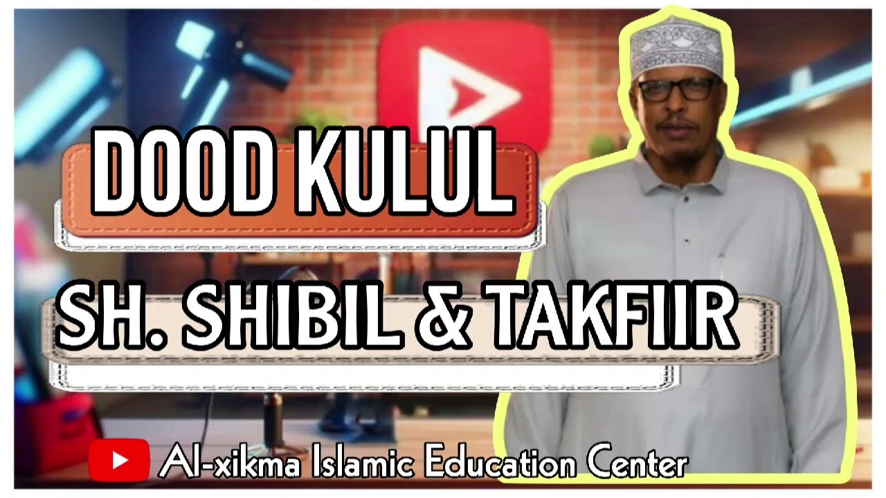 Dood kulul |●| Sheekh shibil iyo Qolo Takfiir ah 