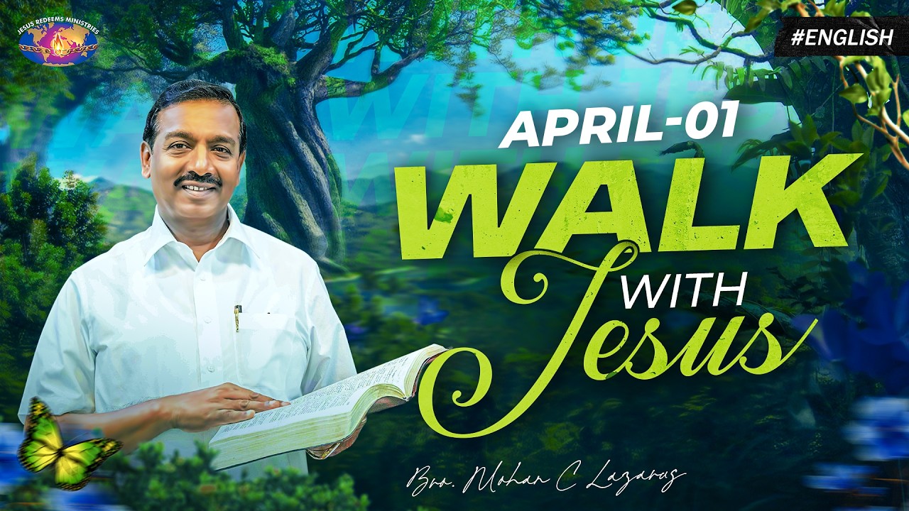 Walk with Jesus || Bro. Mohan C Lazarus || April 1 || English