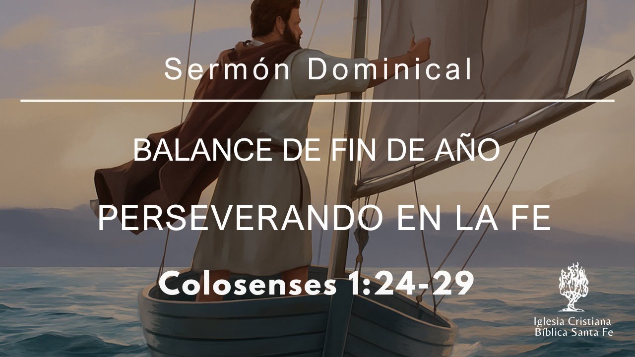 Balance de fin de año: Perseverando en la fe (Colosenses 1:24-29)