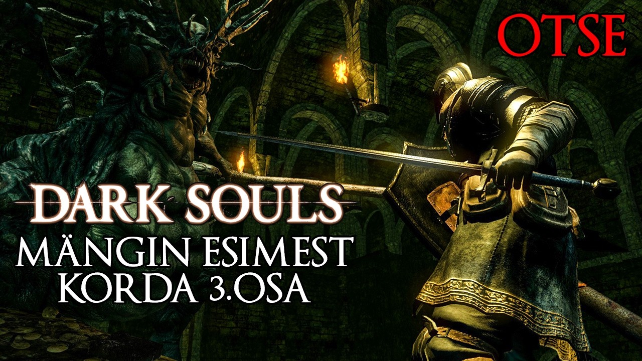 Mängin esimest korda Dark Souls (3. osa)