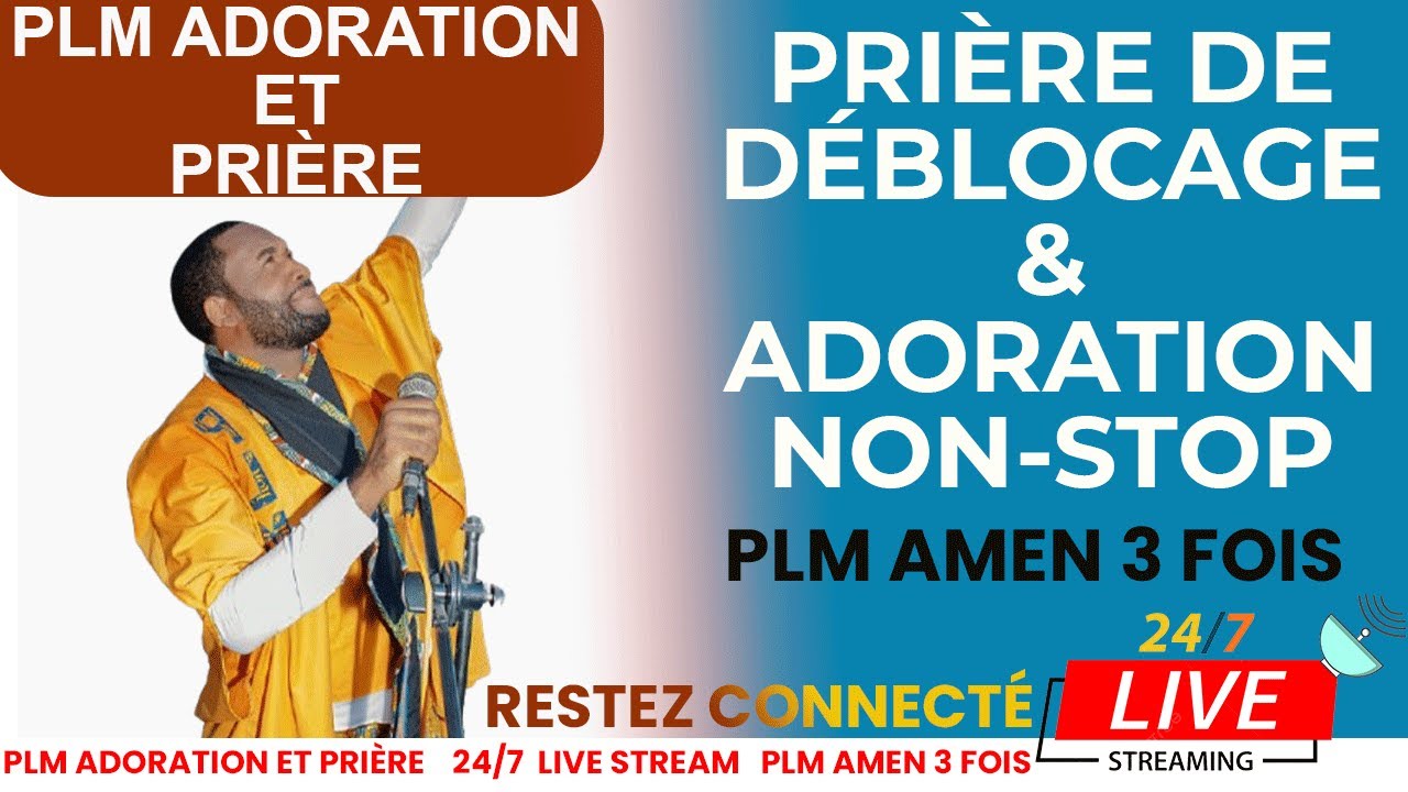 PRIÈRE DE DÉBLOCAGE ET ADORATION NON-STOP AVEC PLM AMEN 3 FOIS