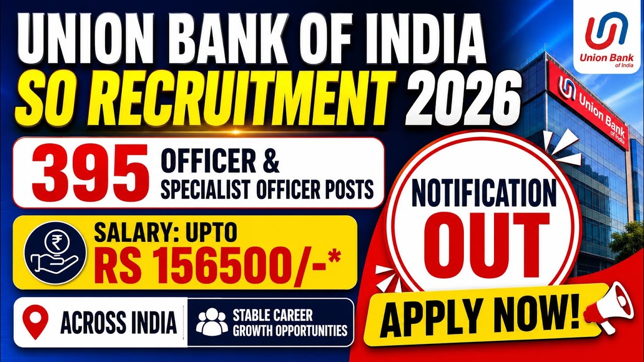 Union Bank of India SO Recruitment 🔥 395 SO Vacancies | Notification Out | Salary ₹1.56 Lakh