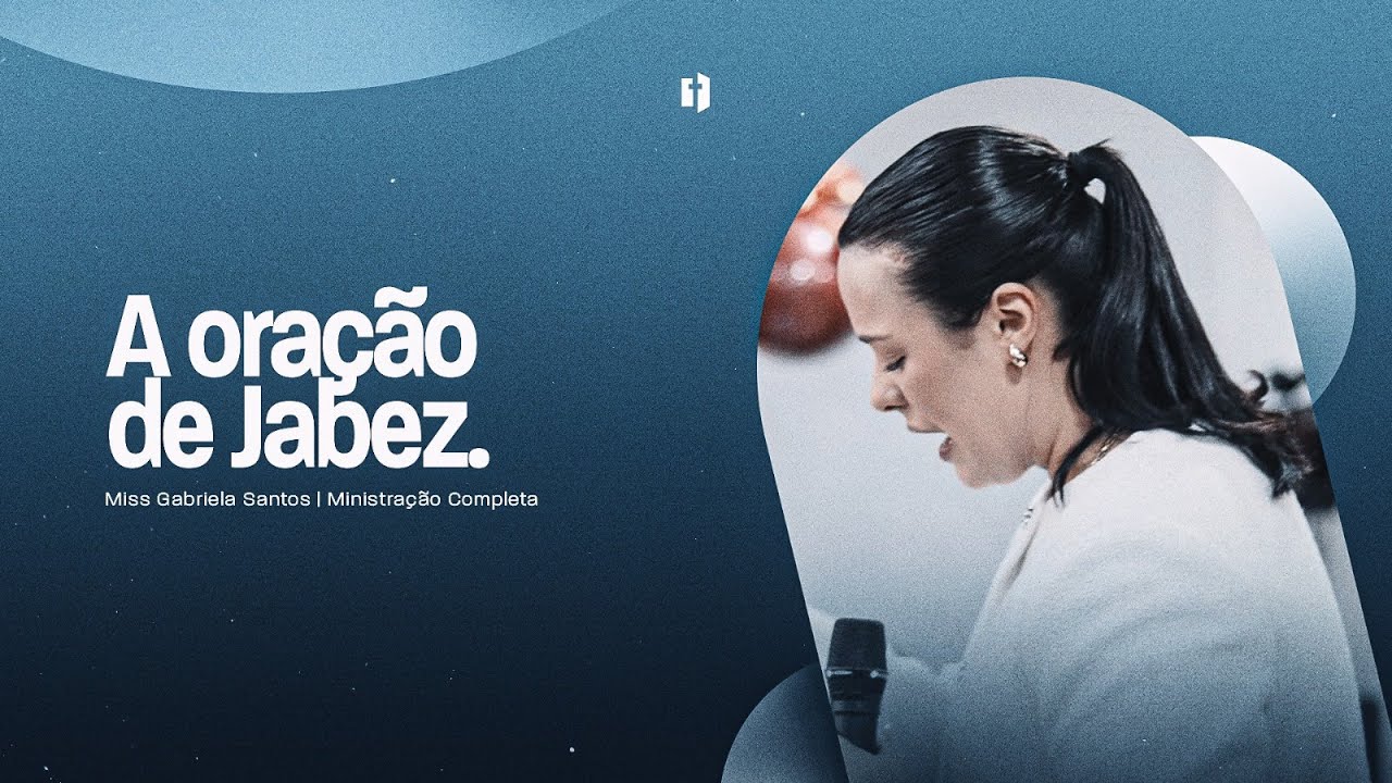 A oração de Jabez | Missª Gabriela Santos | Ministração Completa