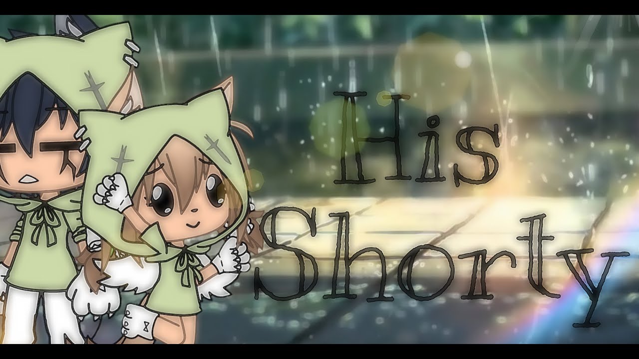 || His Shorty~ || (4/4) || °Gacha Life° ||