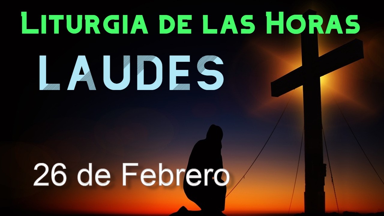 LAUDES de HOY JUEVES 26 de FEBRERO de 2026 - Liturgia de las Horas | ORACI&Oacute;N de la MA&Ntilde;ANA