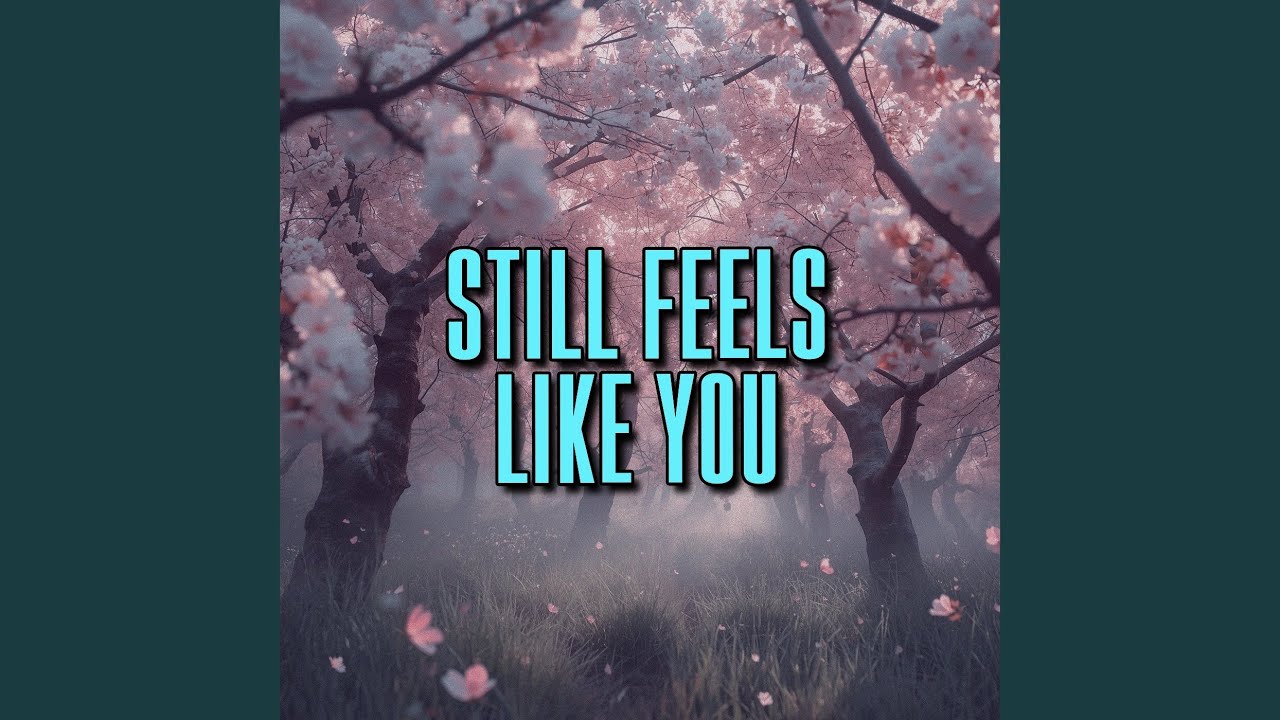 still feels like you