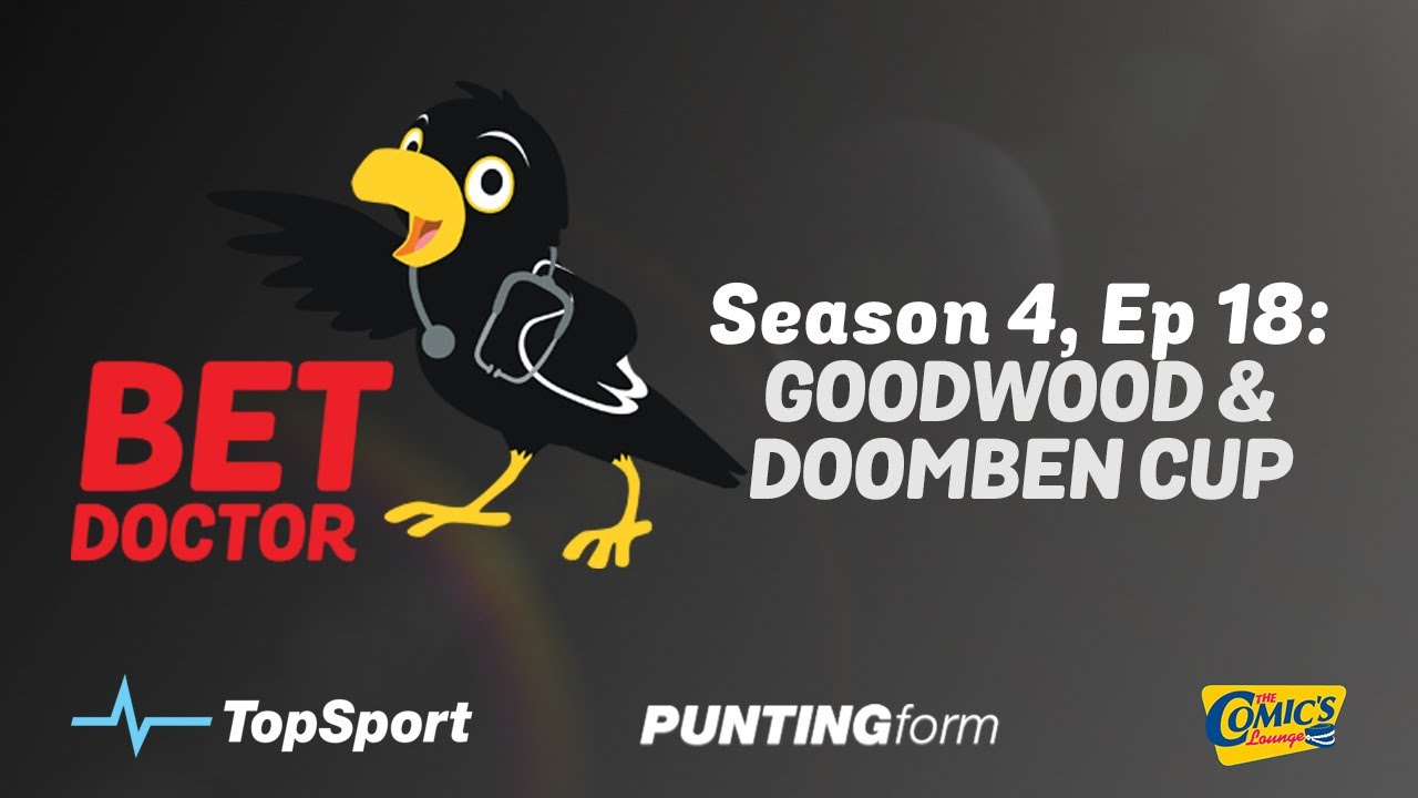 Bet Doctor - Season 4, Ep 18 | 'Goodwood & Doomben Cup'