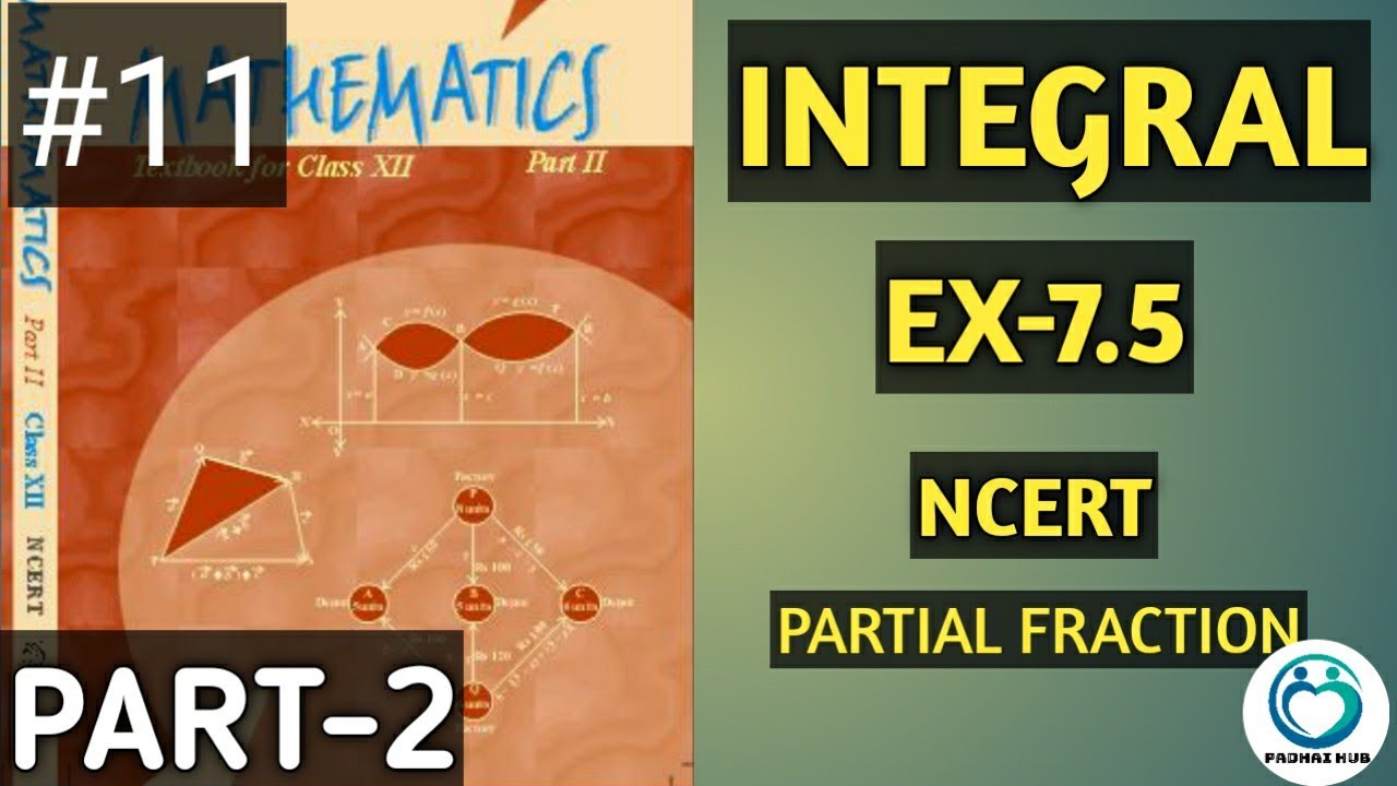 Integration Exercise 7.5 Class 12 Part-2 Ncert | Integral Partial Fraction | Integrals