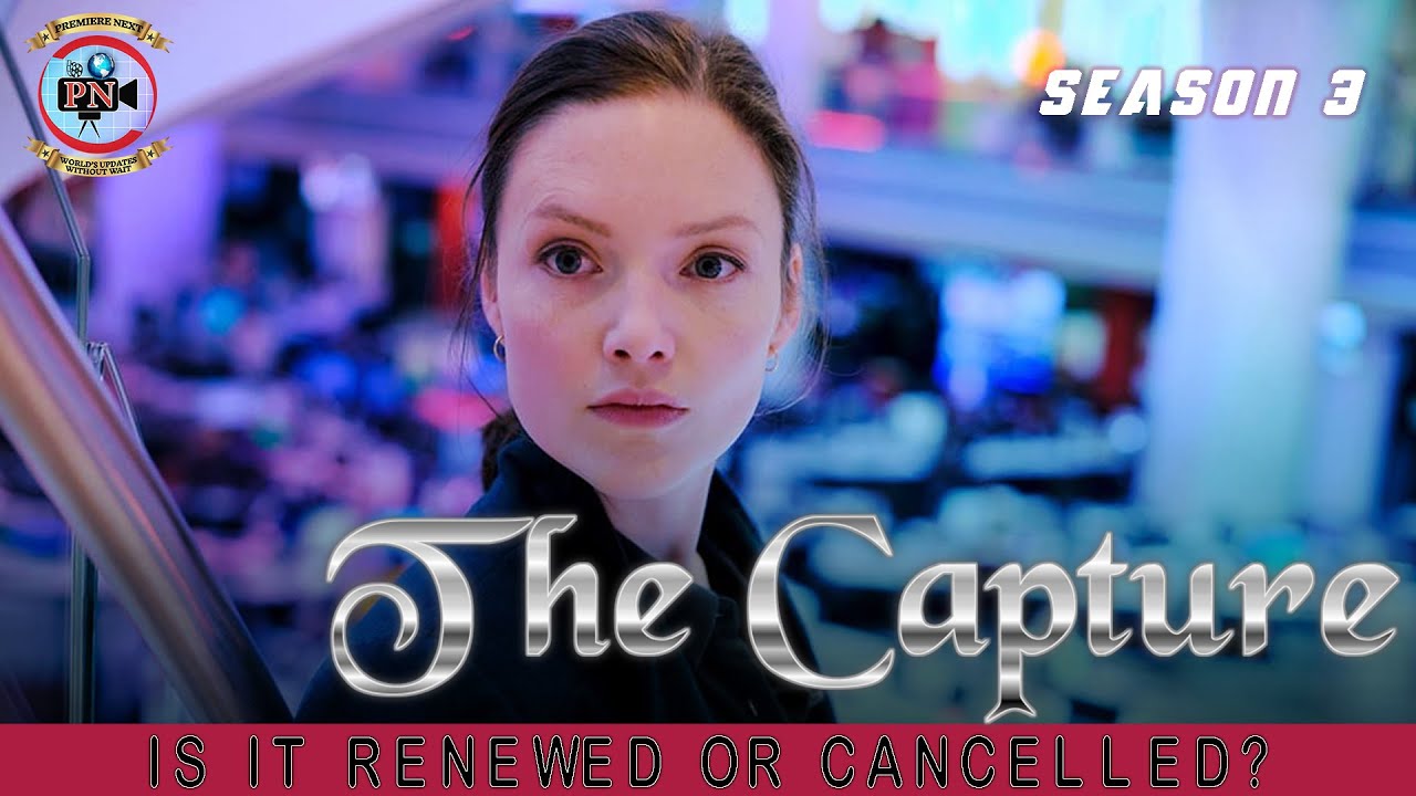 The Capture Season 3: Is It Renewed Or Cancelled? - Premiere Next