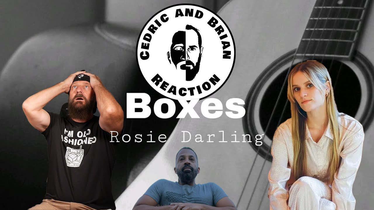 Rosie Darling - Boxes (Reaction by Cedric and Brian)