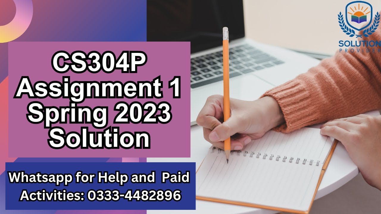 CS304P Assignment 1 Solution 2023 | CS304P Assignment 1 Correct  Solution Spring 2023 | CS304P