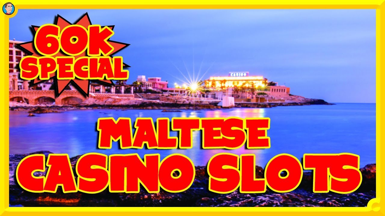 60K SPECIAL !! QUICK TRIP TO MALTA for some CASINO SLOTS!