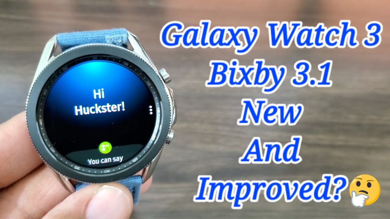 Galaxy Watch 3 Bixby 3.1 Update New And Improved?, Or Is it The Same Old Bixby?