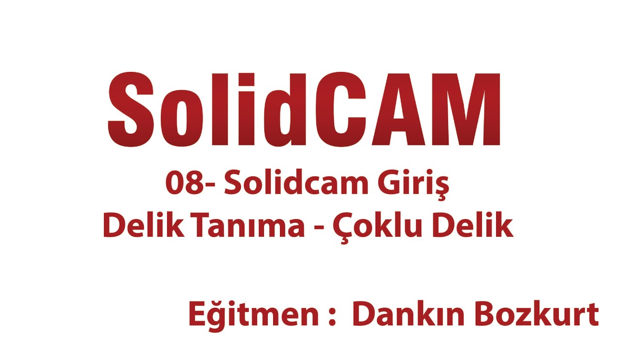 08- Solidcam Giriş _Delik Tanıma - Çoklu Delik Delme _  #solidcameğitim