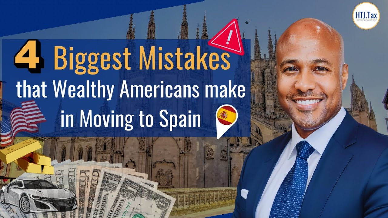 [ Offshore Tax ] 4 Biggest Mistakes that Wealthy Americans Make in Moving to Spain