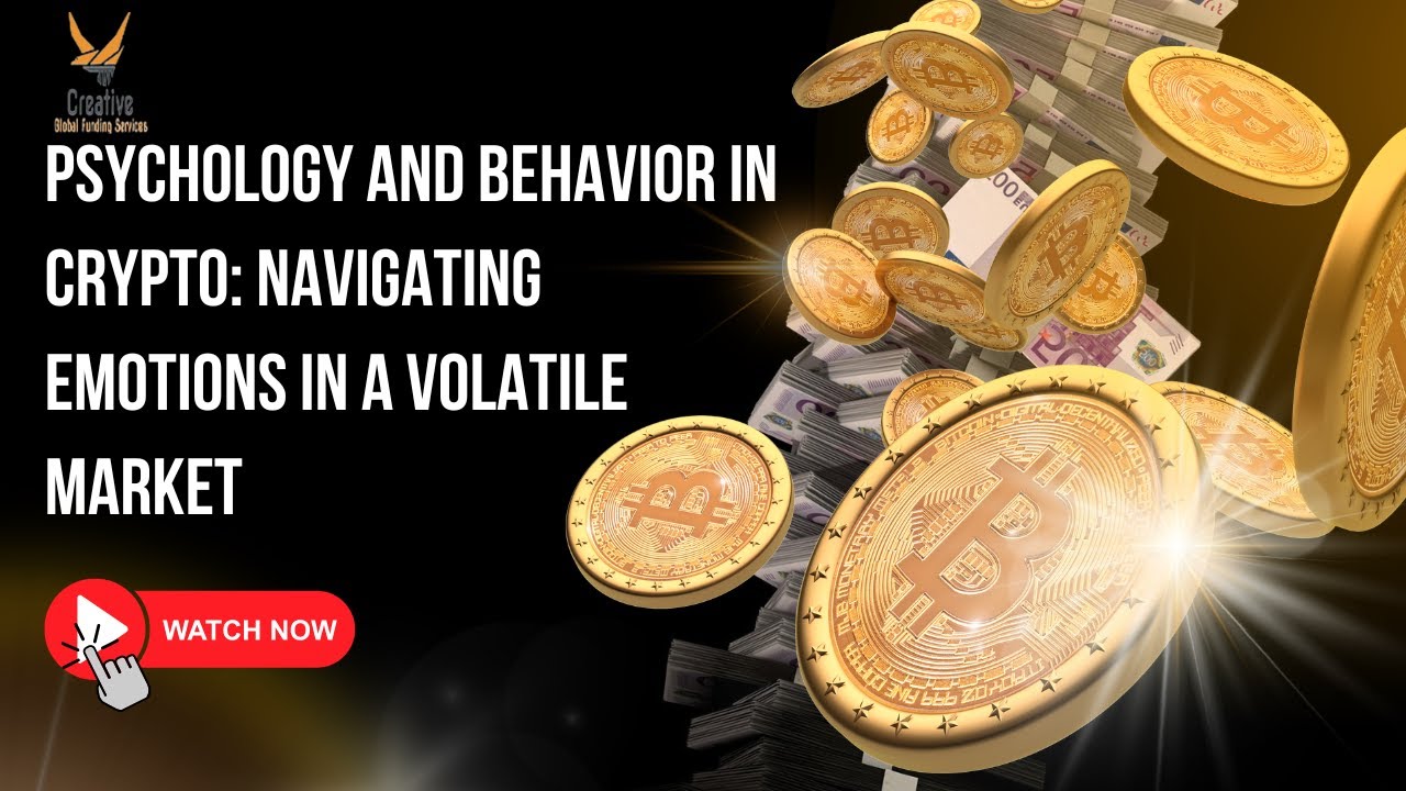 Psychology and Behavior in Crypto: Navigating Emotions in a Volatile Market