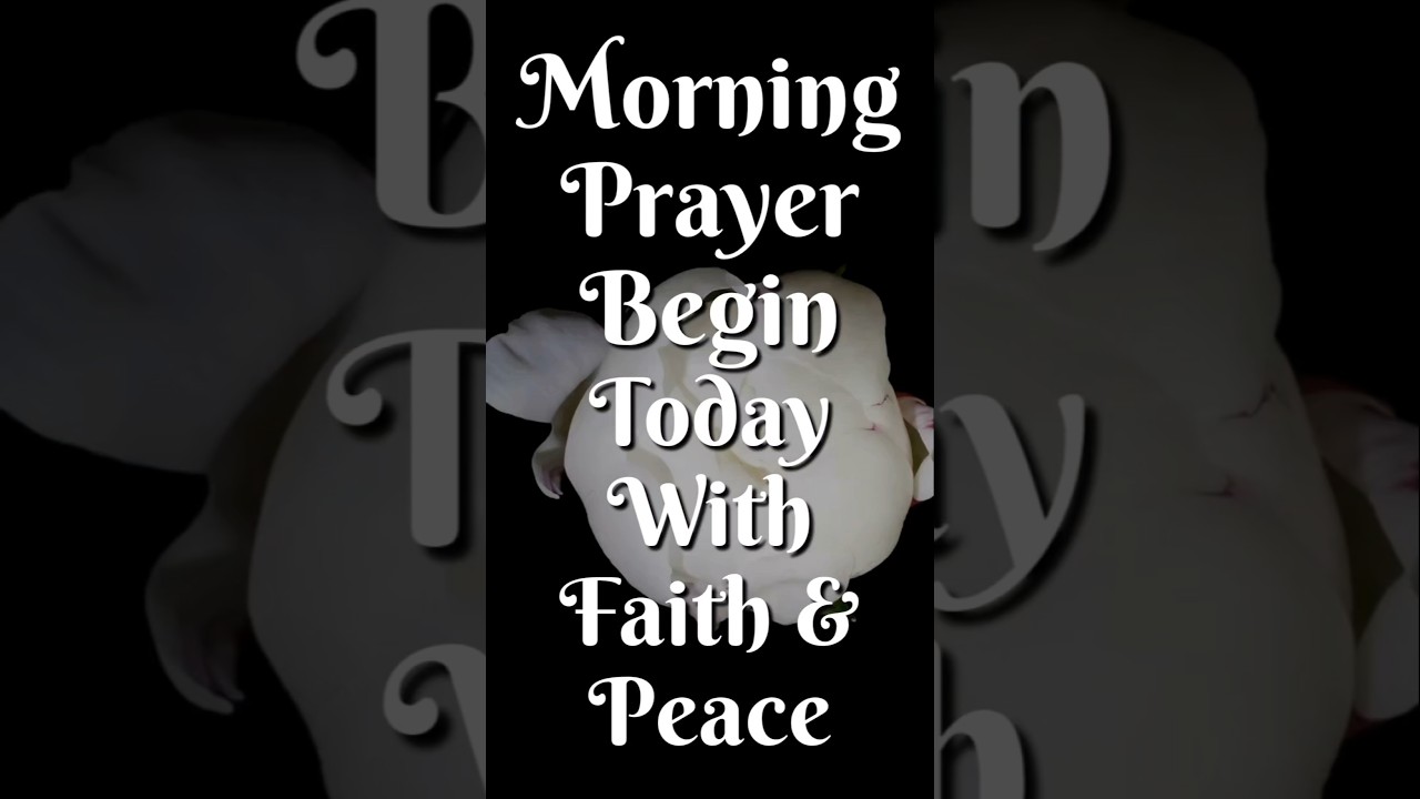 Morning Prayer to Begin Today with Faith and Peace