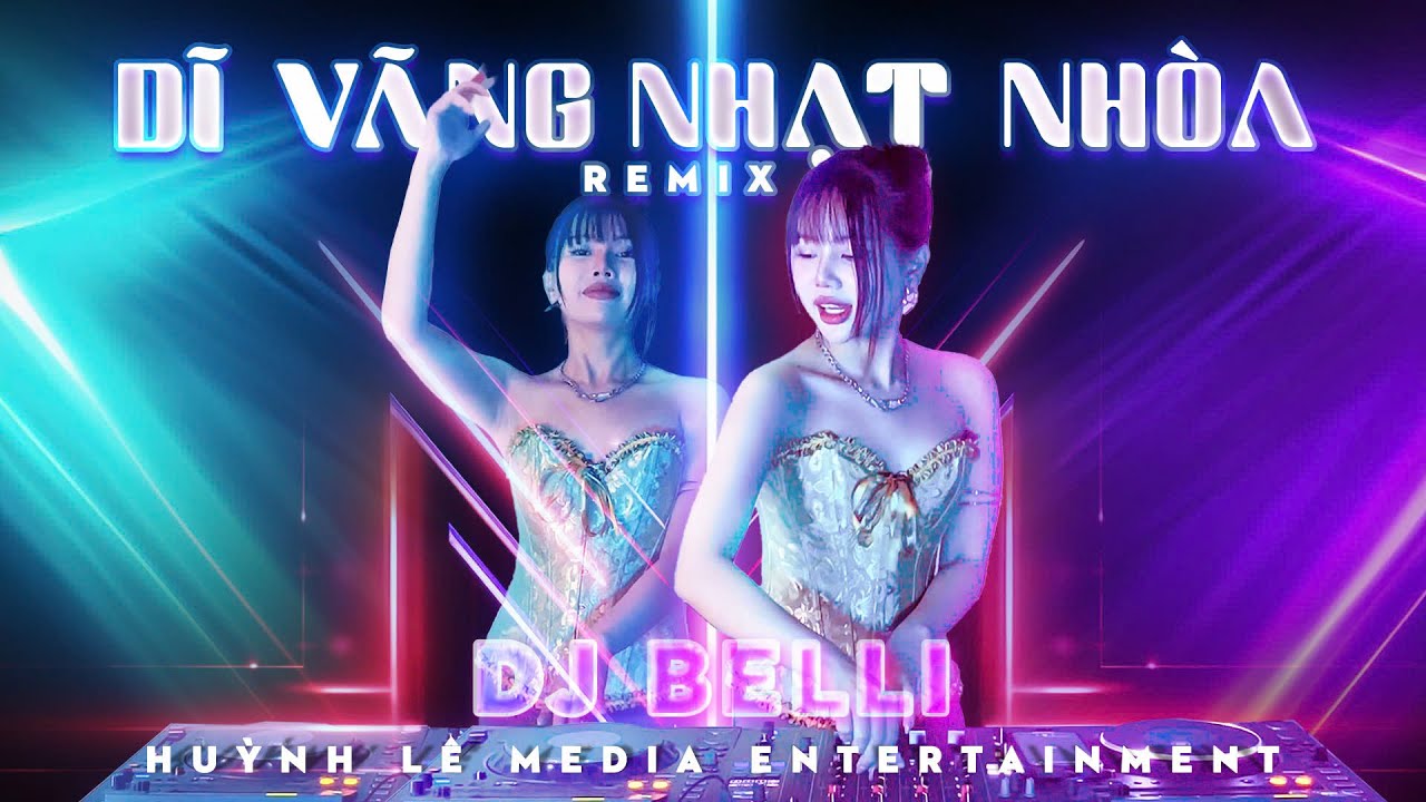 Siêu Phẩm Cực Căng DJ Belli 🙌🙌 Dĩ Vãng Nhạt Nhoà Remix | HL Media Entertainment