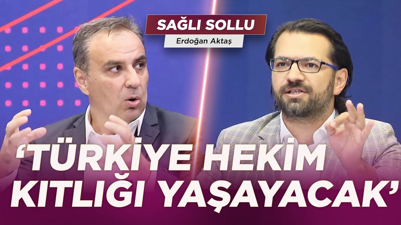 Doktorlar Neden Yurt Dışına Gidiyor? | Erdoğan Aktaş ile Sağlı Sollu