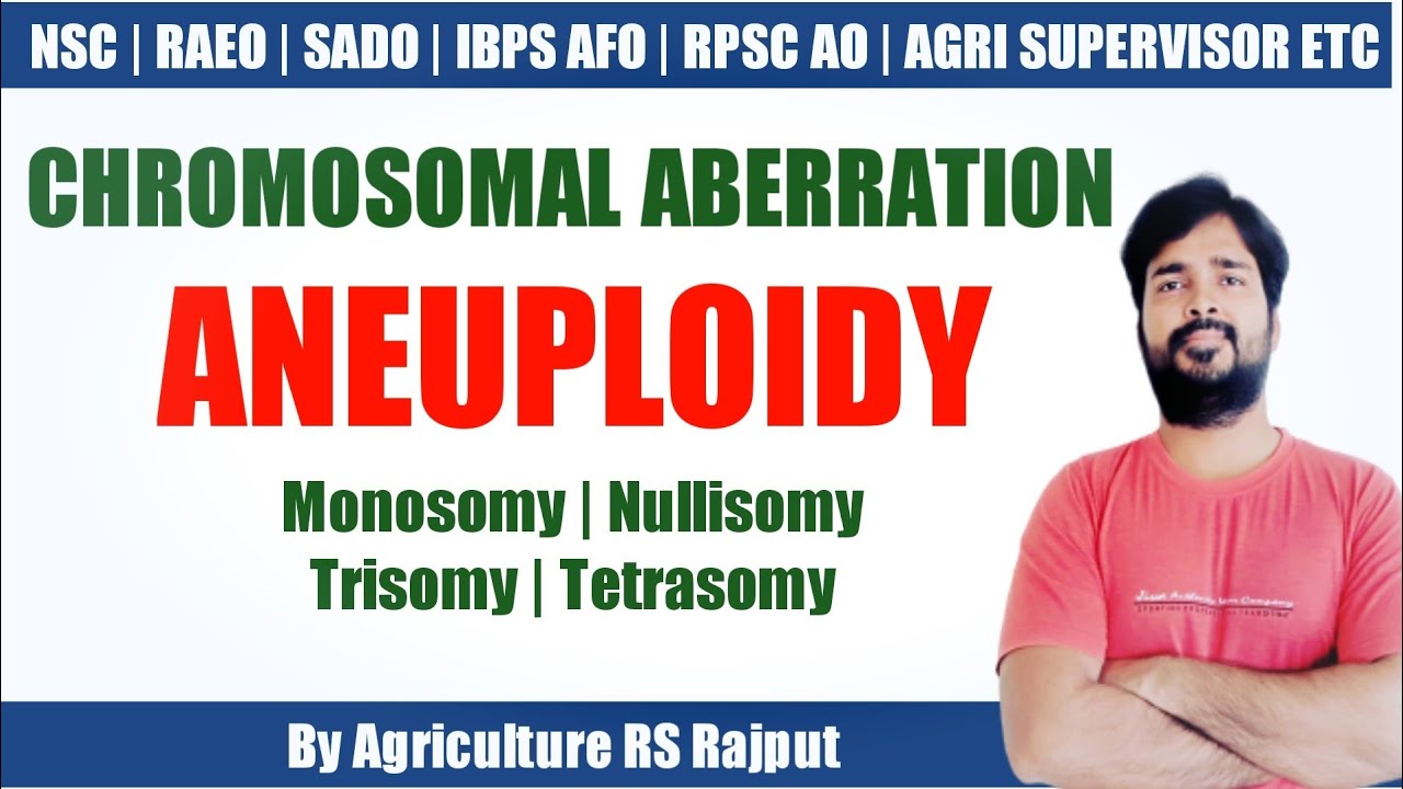 Aneuploidy | Monosomy | Nullisomy | Trisomy | Tetrasomy | Chromosomal Aberration