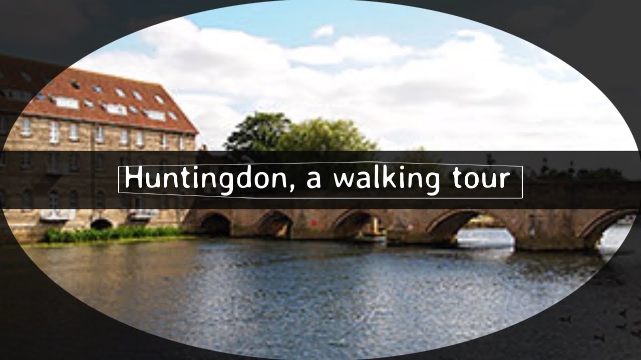 A walking tour of Huntingdon, Cambridgeshire, the birthplace of Oliver Cromwell