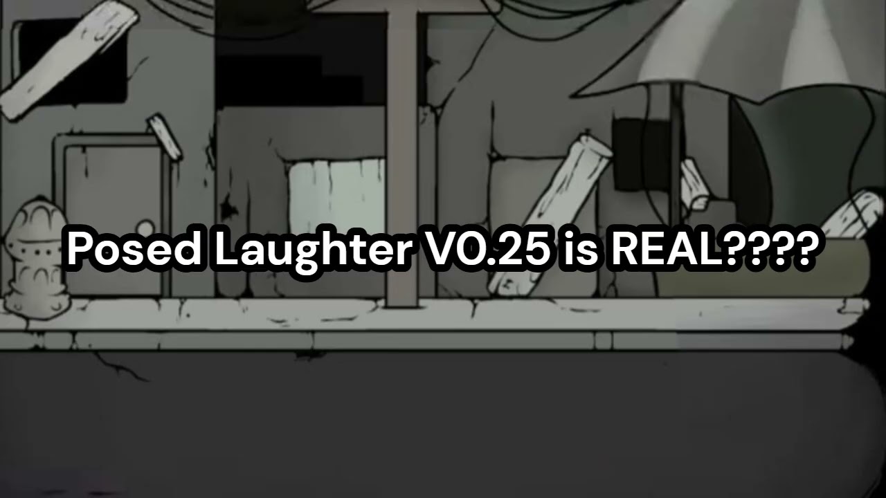 Posed Laughter V0.25?