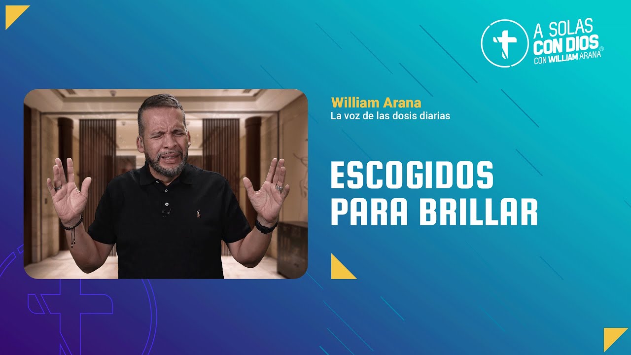 A solas con Dios con William Arana l Escogidos para brillar l 3 de Septiembre 2025