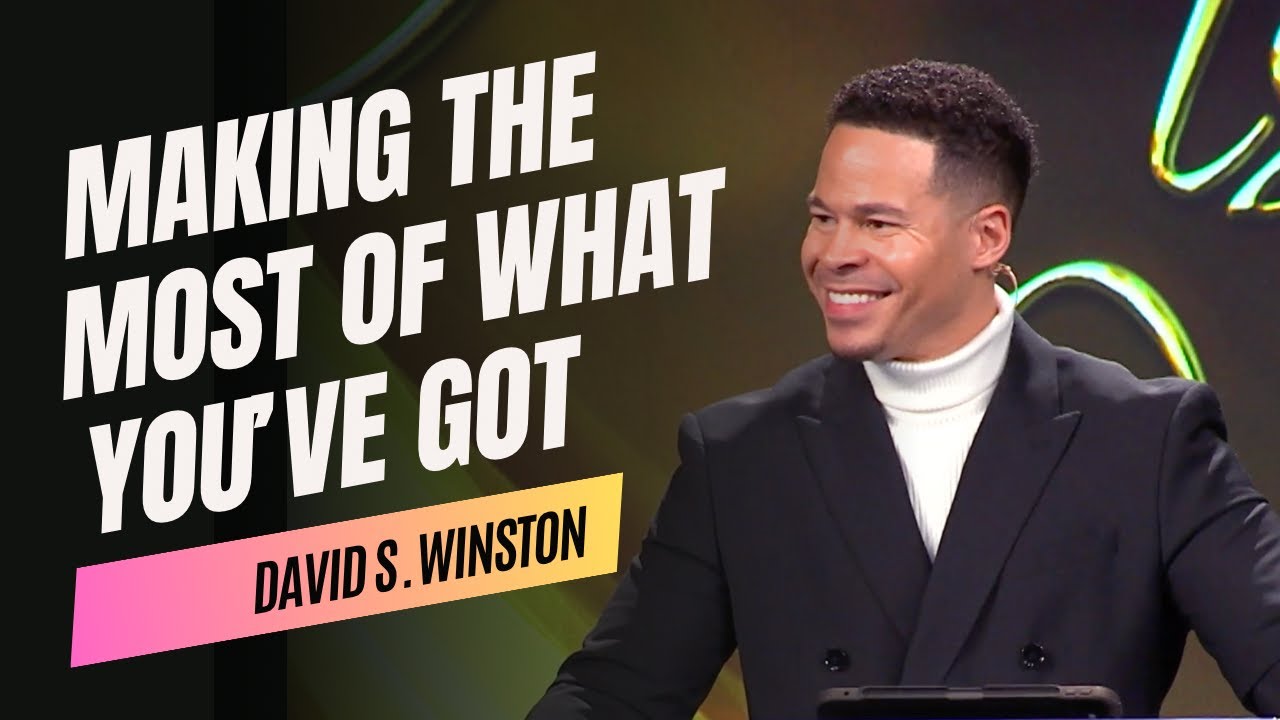 Making the Most of What You've Got | David S. Winston