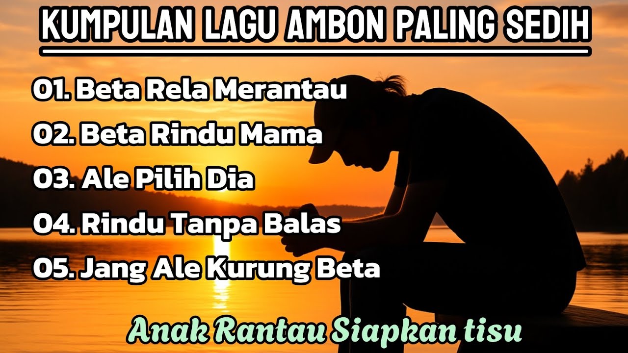 KUMPULAN LAGU AMBON PALING SEDIH ● FULL ALBUM ● ANAK RANTAU SIAPKAN TISU