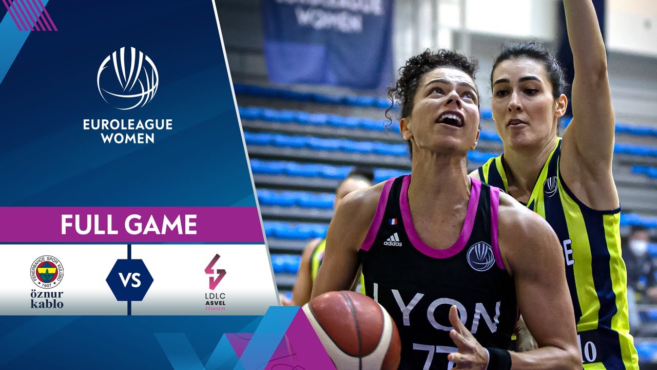 Fenerbahce Oznur Kablo v LDLC ASVEL Feminin - Full Game - EuroLeague Women 2020-21