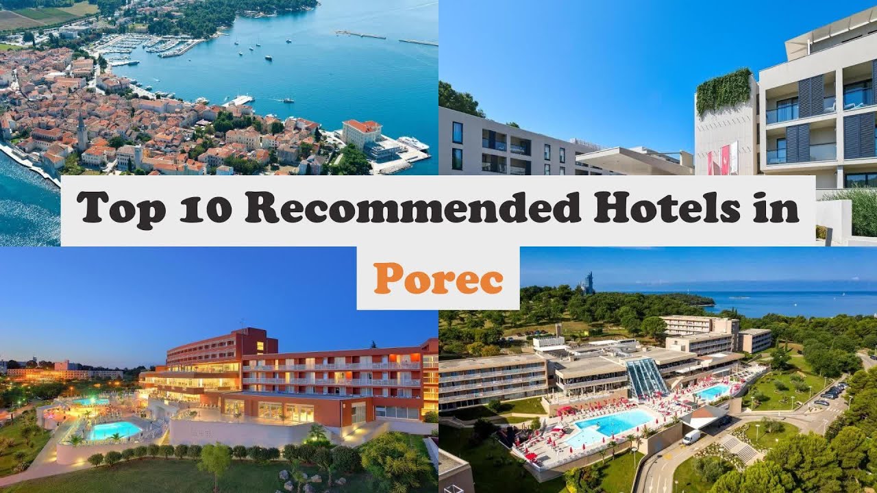 Top 10 Recommended Hotels In Porec | Top 10 Best 4 Star Hotels In Porec | Luxury Hotels In Porec