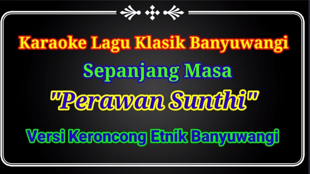 Perawan Sunthi Karaoke Lagu Banyuwangi (Nada Pria) Versi Etnik Banyuwangi